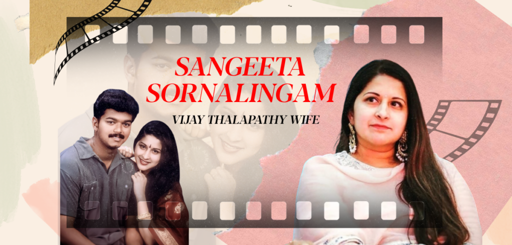Who is Sangeeta Sornalingam? Inside the Life of Vijay’s Wife and Family Journey sangeeta sornalingam